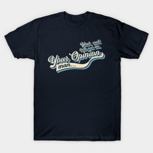 That's Your Opinion T-Shirt